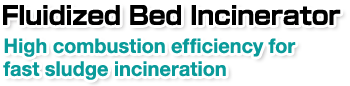 Fluidized Bed Incinerator.High combustion efficiency for fast sludge incineration.