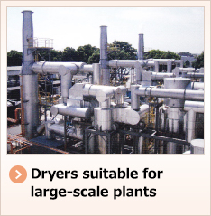 Dryers suitable for large-scale plants