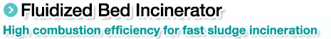 Fluidized Bed Incinerator.High combustion efficiency for fast sludge incineration