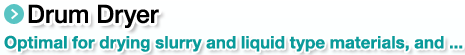 Drum Dryer.Optimal for drying slurry and liquid type materials, and ...